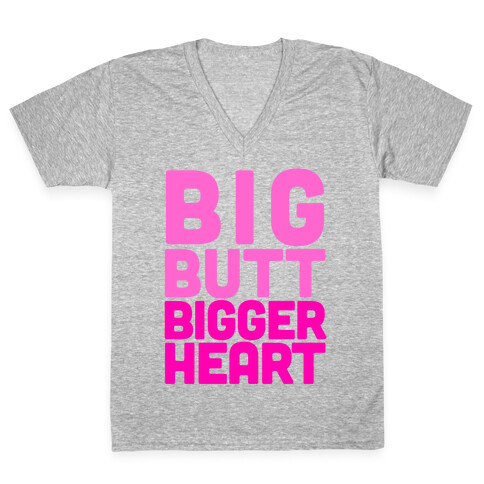 Big Butt, Bigger Heart V-Neck Tee Shirt