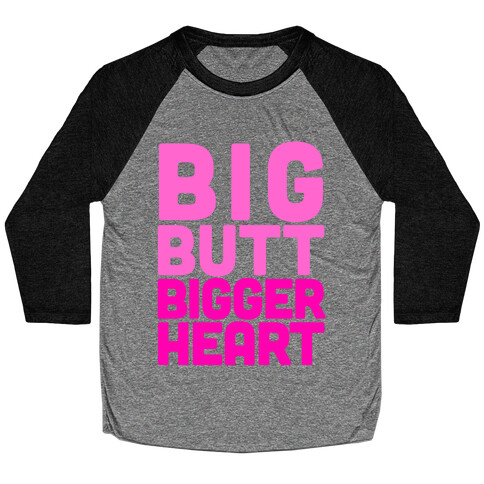 Big Butt, Bigger Heart Baseball Tee