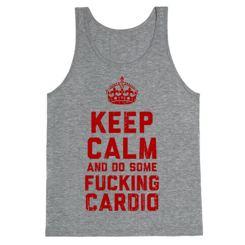 Keep Calm and Do Some F***ing Cardio Tank Top