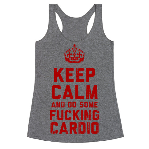 Keep Calm and Do Some F***ing Cardio Racerback Tank Top