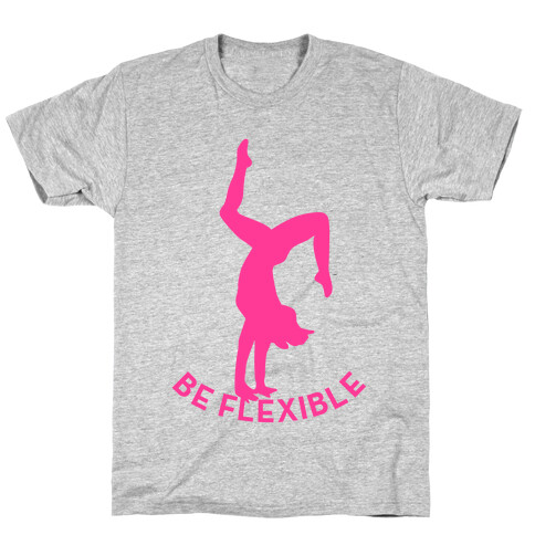 Be Flexible (Tank) T-Shirt