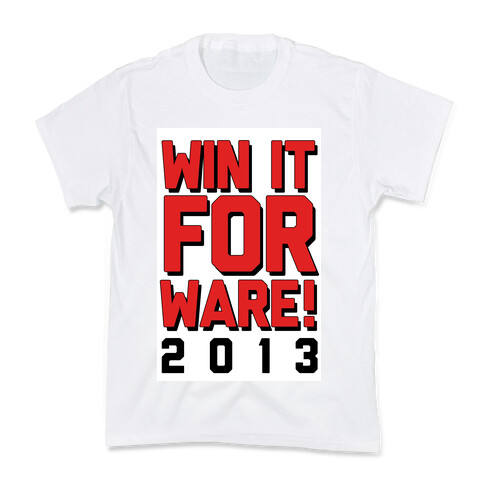 Win it for Ware! 2013 Kids T-Shirt