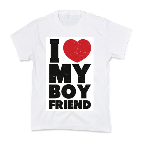 I Love My Boyfriend Kids T-Shirt