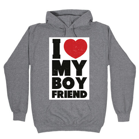 I Love My Boyfriend Hooded Sweatshirt