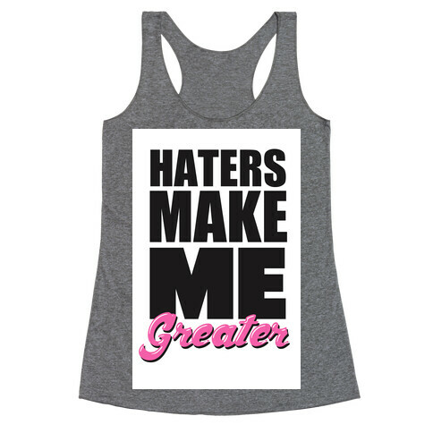 Haters Make Me Greater Racerback Tank Top