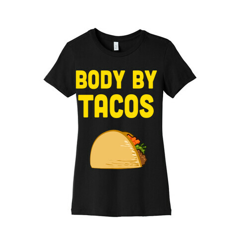 Body By Tacos Womens T-Shirt