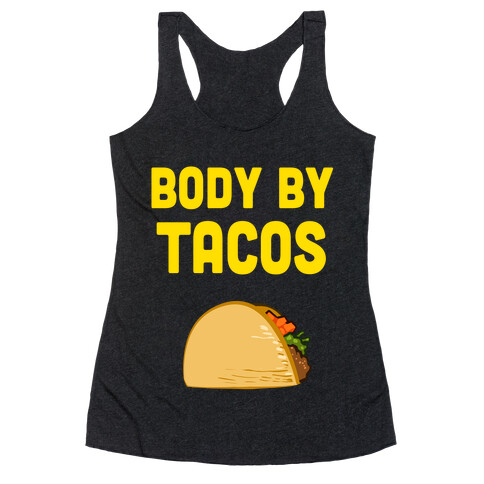 Body By Tacos Racerback Tank Top