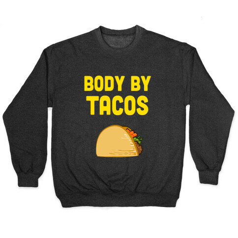 Body By Tacos Pullover
