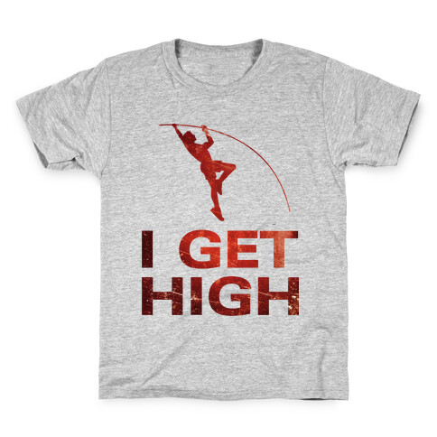 I Get High Kids T-Shirt