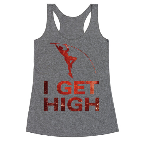 I Get High Racerback Tank Top