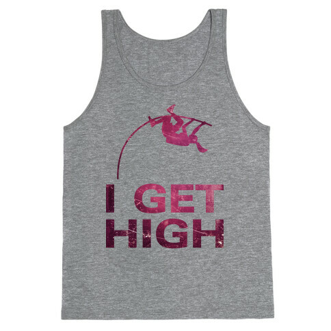 I Get High Tank Top