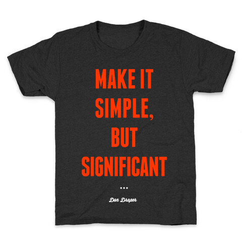 Simple, but Significant Kids T-Shirt