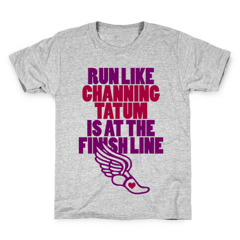 Run Like Channing Tatum Is At The Finish Line Kids T-Shirt