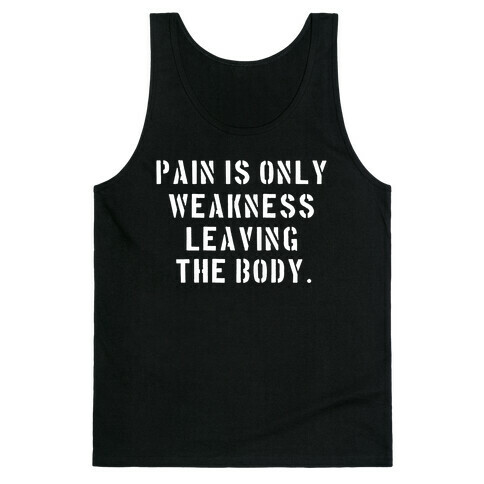 Pain is Only Weakness Leaving the Body Tank Top