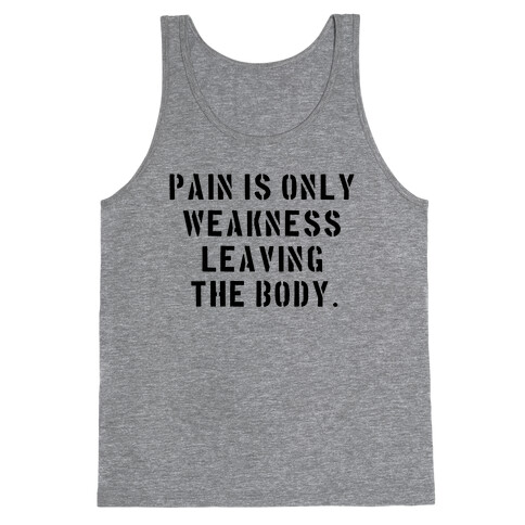 Pain is Only Weakness Leaving the Body Tank Top