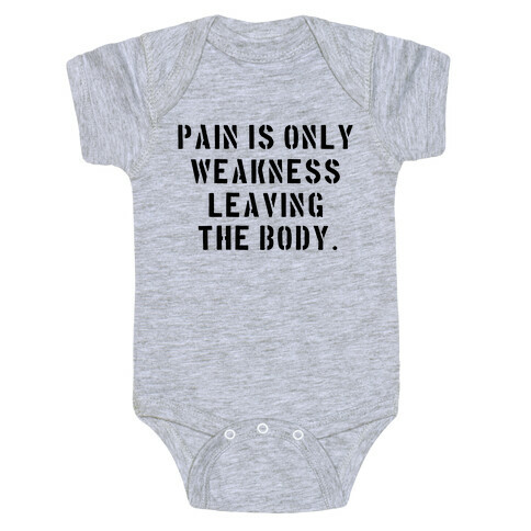 Pain is Only Weakness Leaving the Body Baby One-Piece