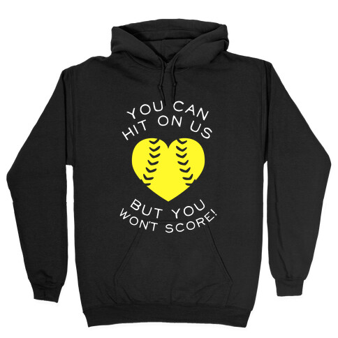 You Can Hit On Us But You Won't Score (Dark Tank) Hooded Sweatshirt