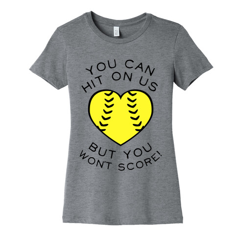 You Can Hit On Us But You Won't Score (Baseball Tee) Womens T-Shirt