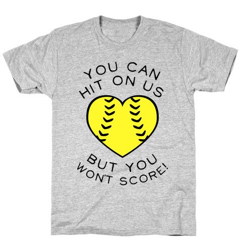 You Can Hit On Us But You Won't Score (Baseball Tee) T-Shirt