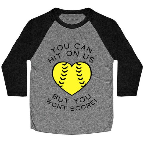 You Can Hit On Us But You Won't Score (Baseball Tee) Baseball Tee