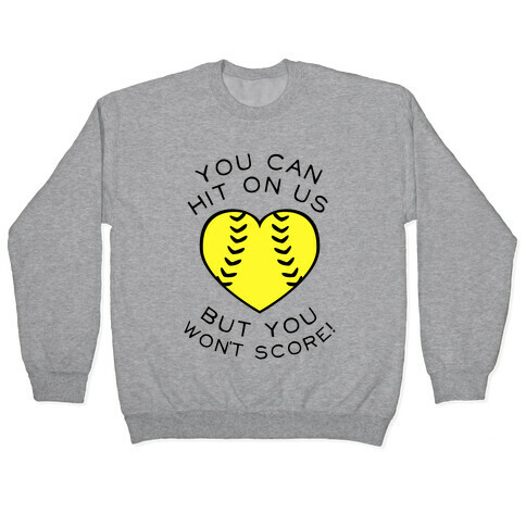 You Can Hit On Us But You Won't Score (Baseball Tee) Pullover