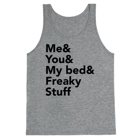Me & You & My Bed & Freaky Stuff Tank Top
