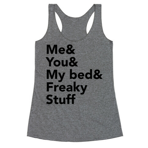 Me & You & My Bed & Freaky Stuff Racerback Tank Top