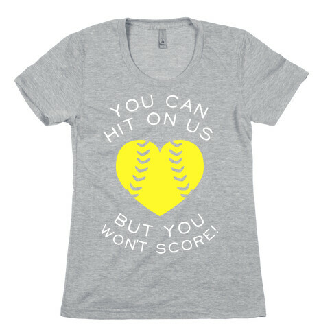 You Can Hit On Us But You Won't Score! (Dark) Womens T-Shirt