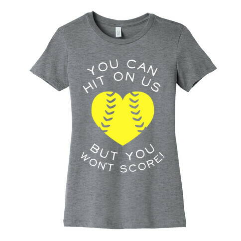 You Can Hit On Us But You Won't Score! (Dark) Womens T-Shirt