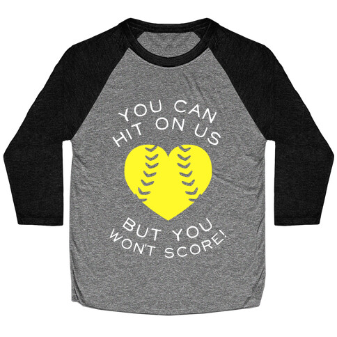 You Can Hit On Us But You Won't Score! (Dark) Baseball Tee