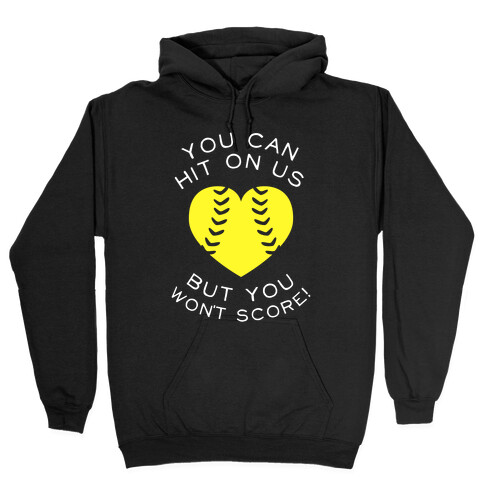 You Can Hit On Us But You Won't Score! (Dark) Hooded Sweatshirt