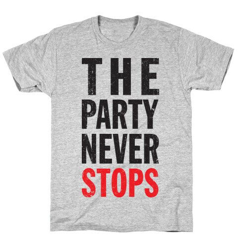 The Party Never Stops T-Shirt