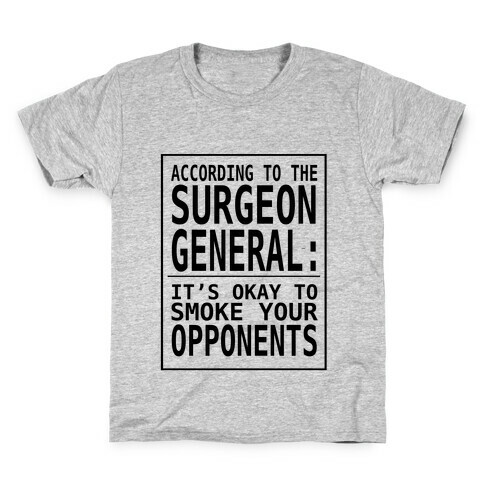 According to the Surgeon General:.. Kids T-Shirt