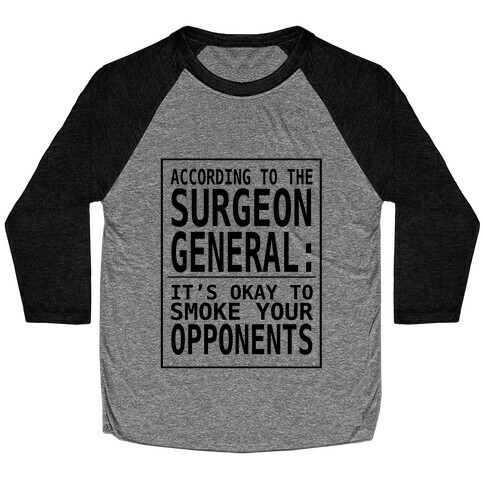According to the Surgeon General:.. Baseball Tee