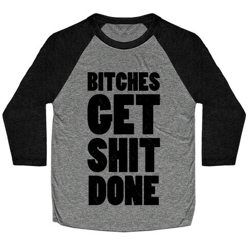 Bitches Get Shit Done (Tank) Baseball Tee