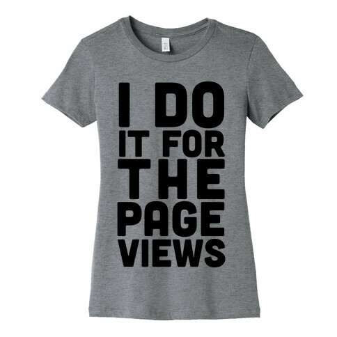 I Do it for the Page Views Womens T-Shirt