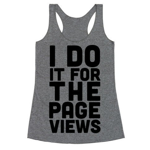 I Do it for the Page Views Racerback Tank Top