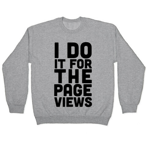 I Do it for the Page Views Pullover