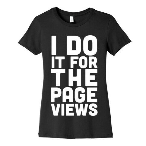 I Do it for the Page Views Womens T-Shirt