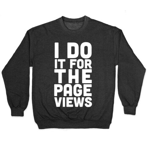 I Do it for the Page Views Pullover