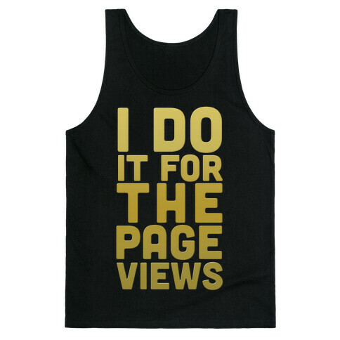 I Do it for the Page Views (Gold) Tank Top
