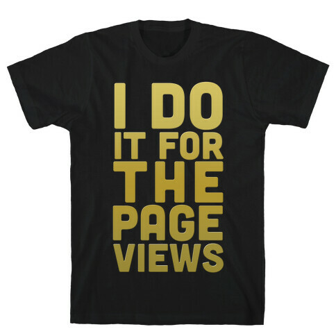 I Do it for the Page Views (Gold) T-Shirt