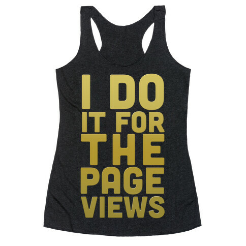 I Do it for the Page Views (Gold) Racerback Tank Top