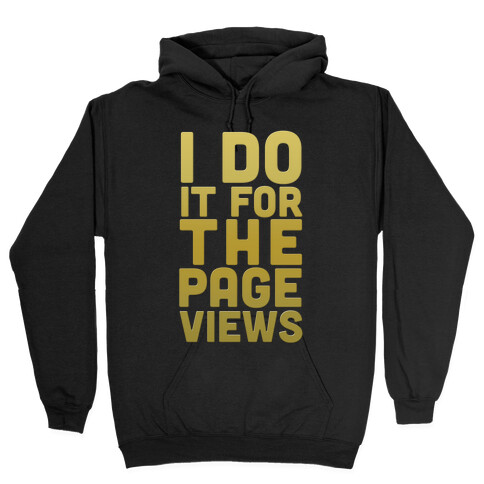 I Do it for the Page Views (Gold) Hooded Sweatshirt