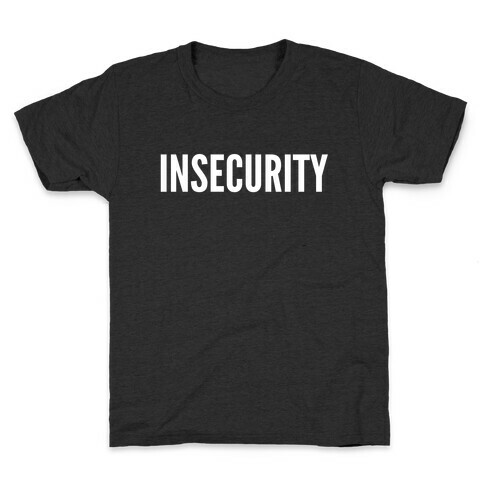 Insecurity (Parody) Kids T-Shirt