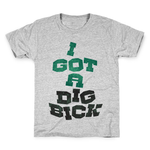 Dig Bick Kids T-Shirt