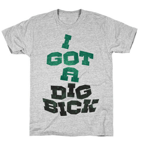 Dig Bick T-Shirt