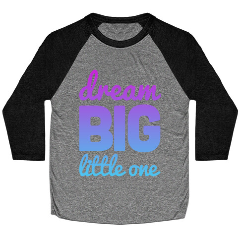 Dream Big, Little One Baseball Tee