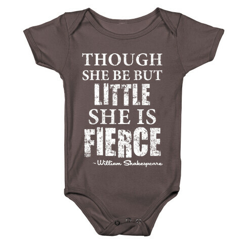 Though She Be But Little She Is Fierce Baby One-Piece