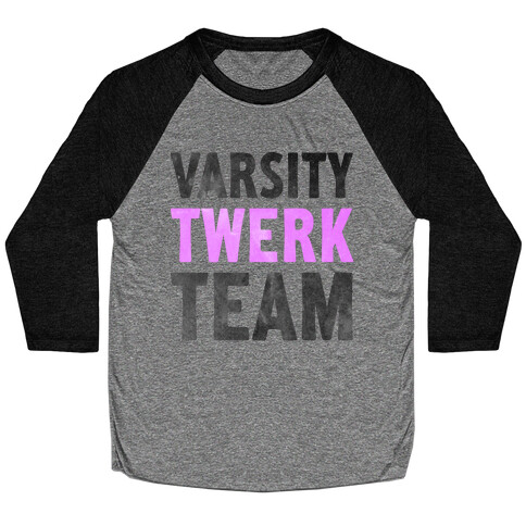 Varsity Twerk Team Baseball Tee